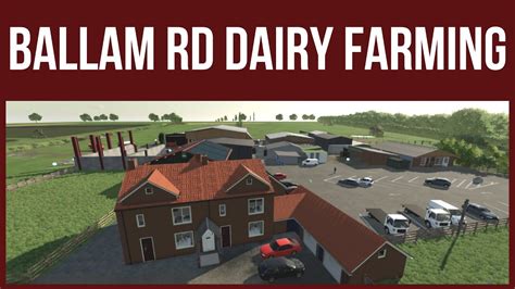 BALLAM RD DAIRY FARMING First Look Map Tour Farming Simulator 22