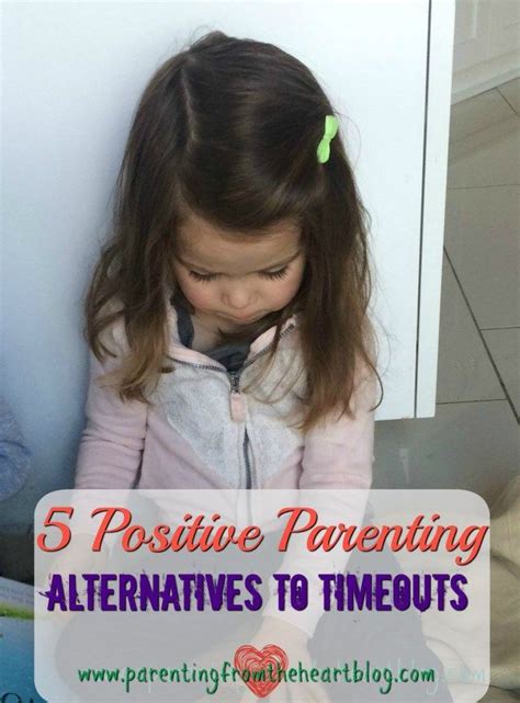 5 Positive Parenting Alternatives To Timeouts Good