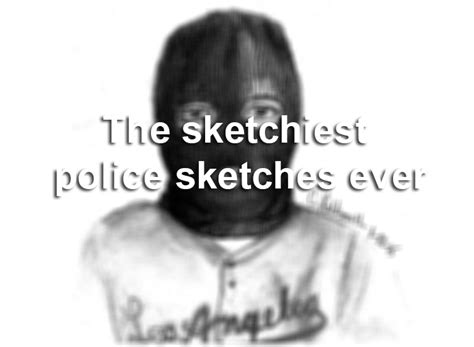The Sketchiest Police Sketches Ever