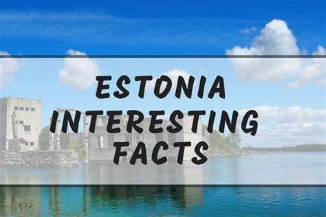 Fun Facts About Estonia You Probably Didnt Know About