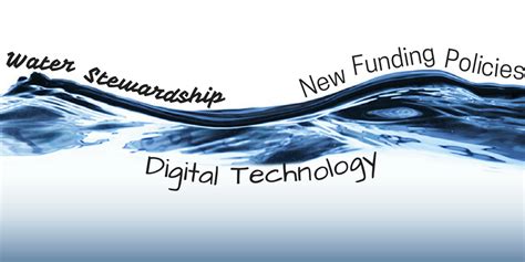 Digital Technologies Water Stewardship And New Funding Policies Are