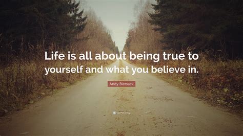 Andy Biersack Quote “life Is All About Being True To Yourself And What