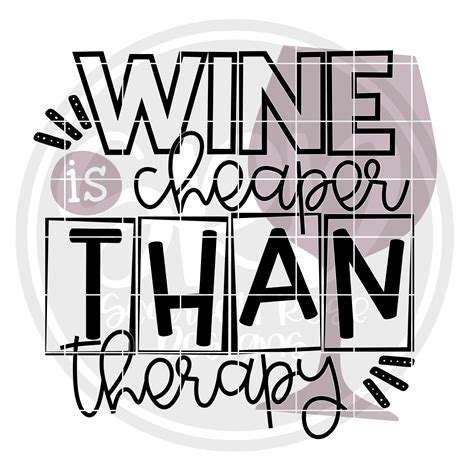 Sarcastic And Funny Svg Wine Is Cheaper Than Therapy Svg Cut File
