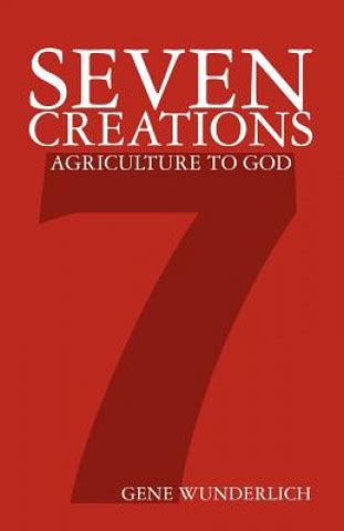 Seven Creations Agriculture to God Nejlevnější knihy