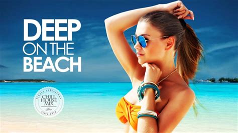 Deep On The Beach The Best Of Summer Deep House Chill Out Mix