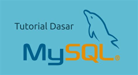 Belajar MySQL Dasar Tutorial MySQL Untuk Pemula