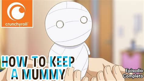 1 | white, round, tiny, wimpy, and ready. How to Keep a Mummy | Episodio 1 sub ITA - YouTube