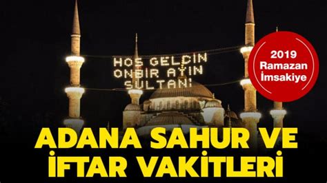 Adana Sahur Vakti 2019 Sabah Ezanı Saatleri Adana Sahur Imsak Iftar