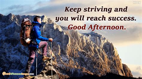 Keep Striving And You Will Reach Success Good Afternoon
