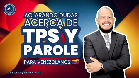 Aclarando Dudas Acerca Del Tps Y Parole Humanitario Para Venezolanos