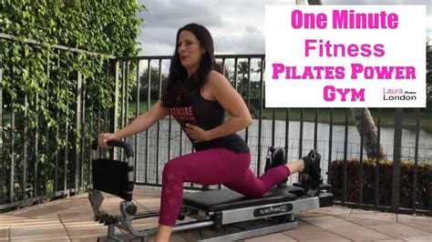 One Minute Fitness On The Pilates Power Gym With Laura London Fitness Pilates