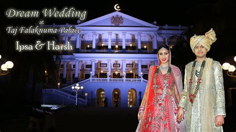 Big Fat Indian Wedding L Ipsa And Harsh L Falaknuma Palace L Film By Rakkesh Soni Youtube