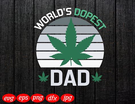 Worlds Dopest Dad Svg Fathers Day Svg Cannabis Etsy