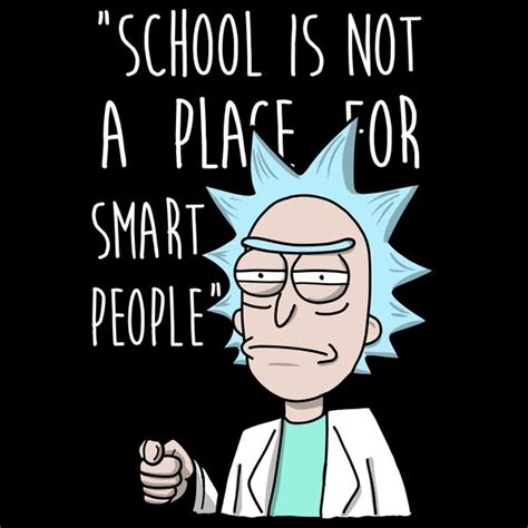 School Is Not A Place For Smart People Rick And Morty Tattoo Rick And
