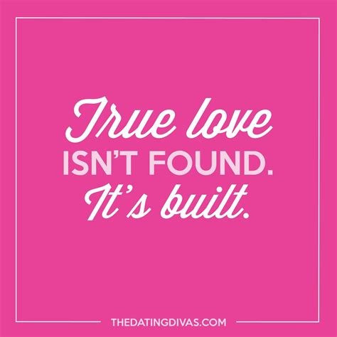 True Love Isnt Found Its Built Love Quotes Inspirational Quotes