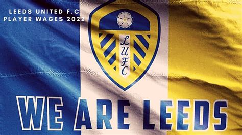 Leeds United Player Wages 2022 Weekly Salaries Contract Details And