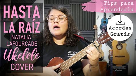 Hasta La Raiz Natalia Lafourcade Cover Ukelele Aprendé Ukelele Y