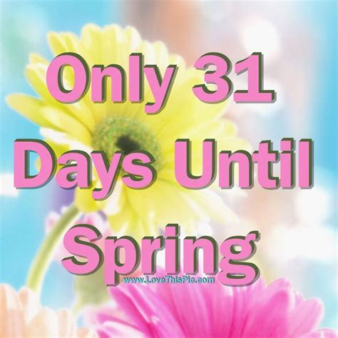 Only 31 Days Until Spring Pictures Photos And Images For Facebook