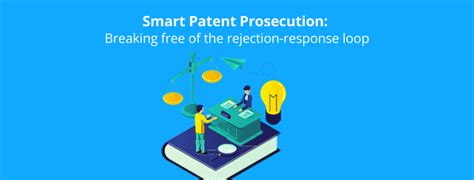 Smart Patent Prosecution How To Break Free Of The Rejection Response