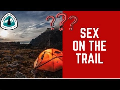 Pct Episode Sex Hook Ups While Hiking The Pacific Crest Trail Youtube
