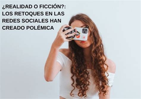 Mgcandco ¿realidad O Ficción Los Retoques En Las Redes Sociales Han Creado Polémica