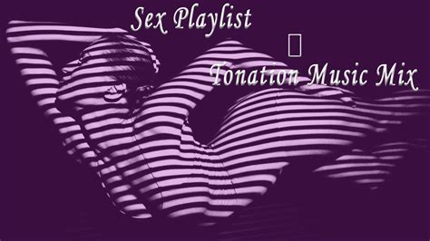 Sex Playlist 💖 Tonation Music Mix 08 💖 Youtube