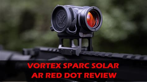 Vortex Sparc Solar Review Ar Red Dot Optics Youtube