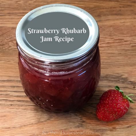 Strawberry Rhubarb Jam Recipe Northern Homestead