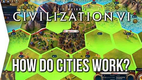 Civilization Vi How Do Cities Work In Civ 6 Youtube