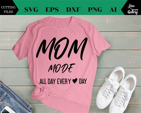 Mom Mode All Day Every Day Svg Mom Life Svg Mothers Day T Etsy
