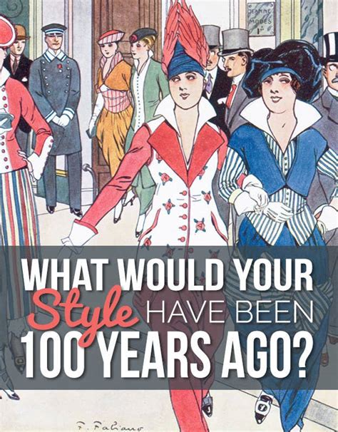 What Style Would You Have Had 100 Years Ago