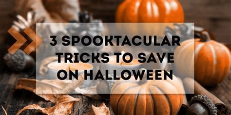 3 Spooktacular Tricks To Save On Halloween Spooktacular Halloween