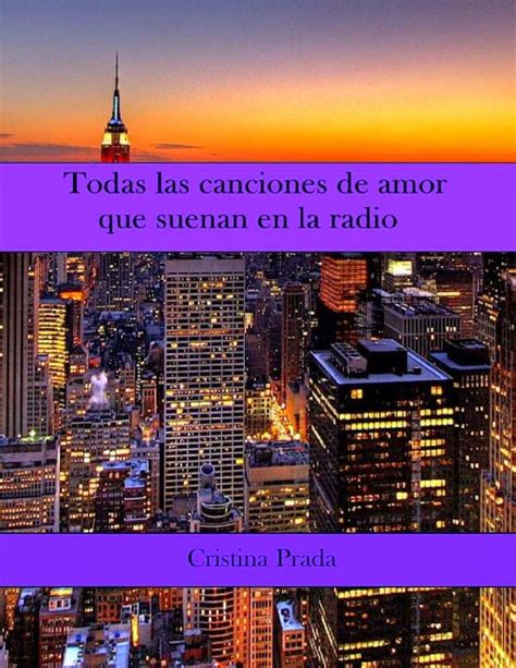 Todas Las Canciones De Amor Que Suenan En La Radio Cristina Prada