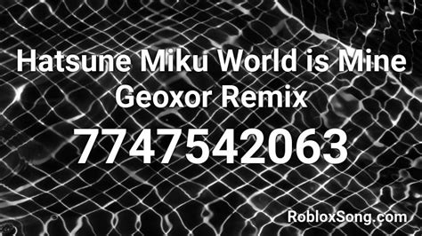 Hatsune Miku World Is Mine Geoxor Remix Roblox Id Roblox Music Codes