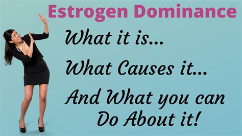 Estrogen Dominance Why How And What To Do About It