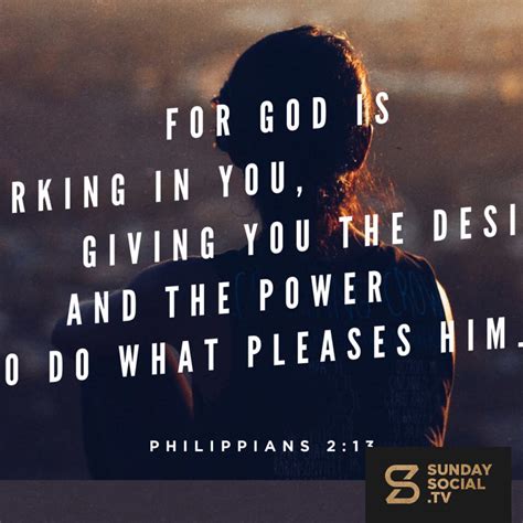 For God Is Working In You Giving You The Desire And The Power To Do
