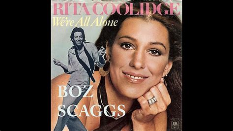 Boz Scaggs And Rita Coolidge ~ Were All Alone Youtube