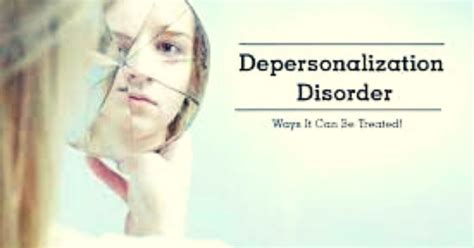 what is depersonalization disorder symptoms causes treatment hacking life affairs