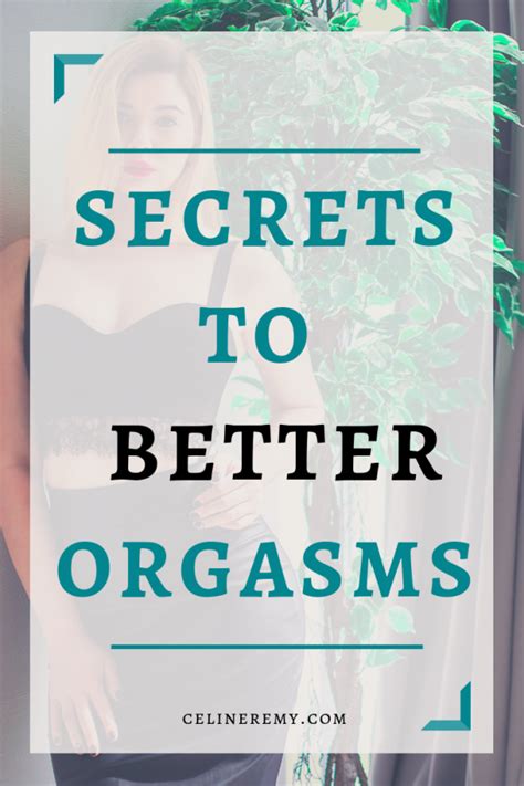 Discover The Secrets To Better Orgasms Celine Remy