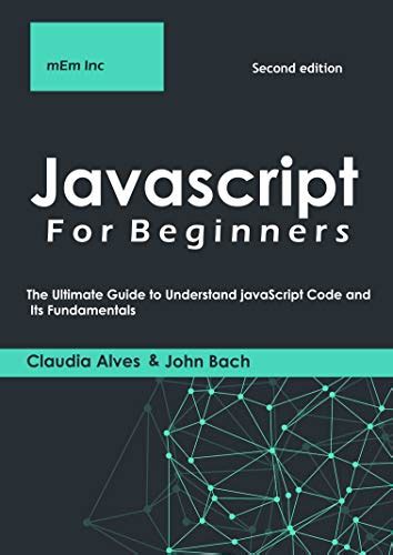 Javascript For Beginners The Ultimate Guide To Understand Javascript