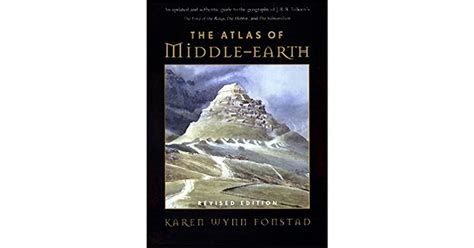 The Atlas Of Middle Earth By Karen Wynn Fonstad