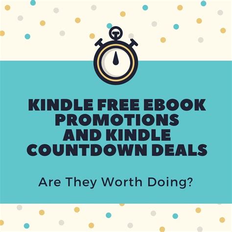 Kindle Free Ebook Promotions And Countdown Deals Are They Worth Doing