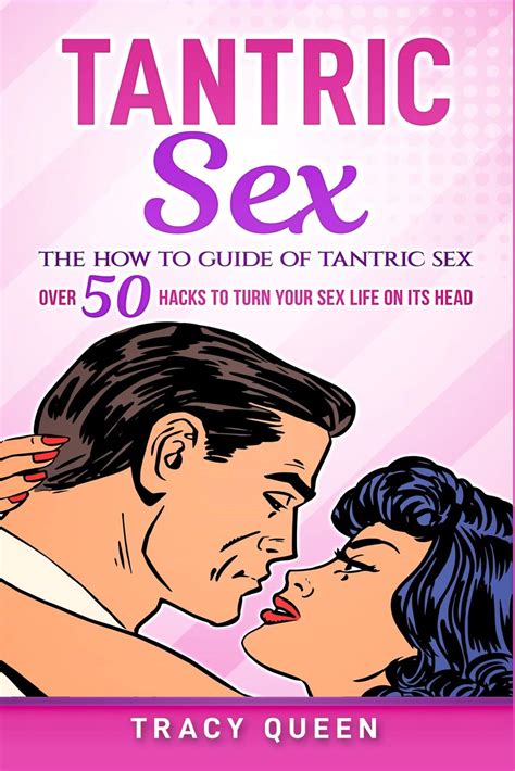 Buy Tantric Sex The How To Guide On Tantric Sex Over Hacks To Turn Your Sex Life On Its