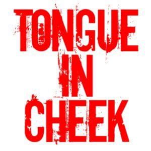 Tongue in cheek is an idiom referring to the way something is said. Tongue in Cheek - EVIL ENGLISH