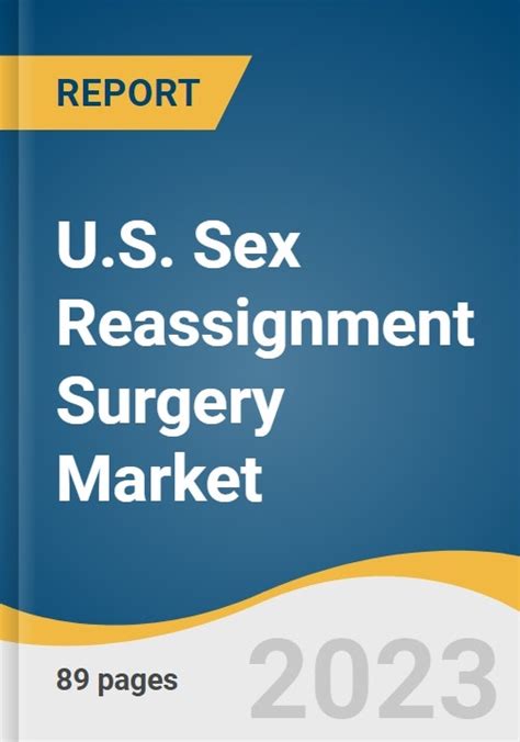 U S Sex Reassignment Surgery Market Size Share And Trends Analysis Free Hot Nude Porn Pic Gallery