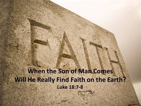 When He Comes Will He Really Find Faith On The Earth Richmond Church