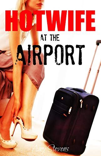 Hotwife At The Airport Cuckold For The First Time By Amy Stevens