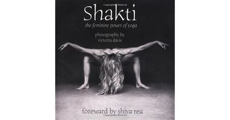 Shakti The Feminine Power Of Yoga By Victoria Davis