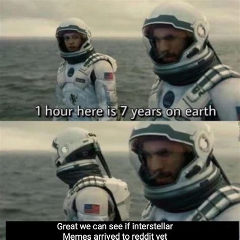 Interstellar memes are based off of the popular space film by christopher nolan in 2014. Investors! The potential for interstellar memes is out of ...