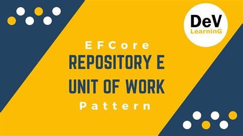 Repository Pattern Unit Of Work Pattern Con Entity Framework Core Youtube
